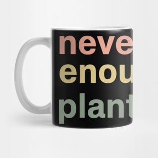 Never Enough Plants - Plant Lover Gift - Gardening Gift Mug